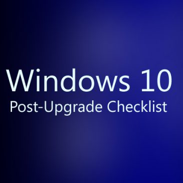 Windows 10 Post-Upgrade Checklist