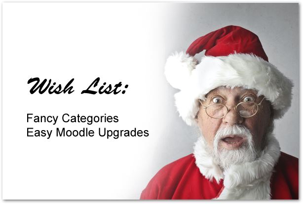 Wish list: fancy categories and easy Moodle LMS upgrades
